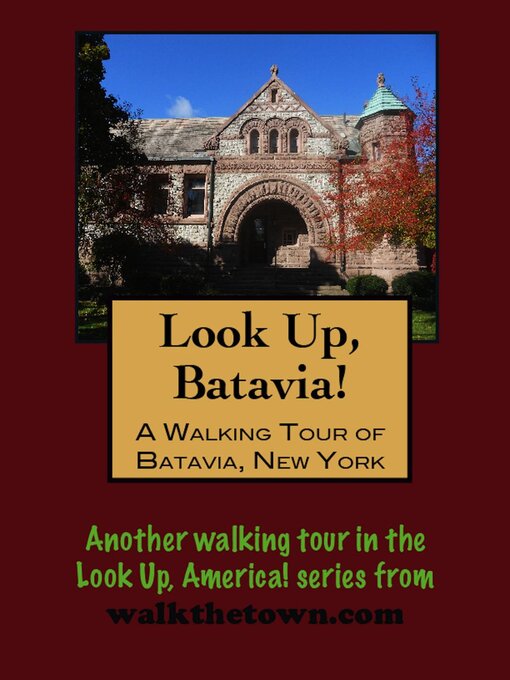 Title details for Look Up, Batavia! a Walking Tour of Batavia, New York by Doug Gelbert - Available
